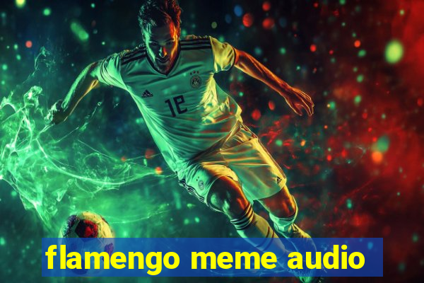 flamengo meme audio